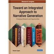 Toward an Integrated Approach to Narrative Generation by Ogata, Takashi, 9781522596936