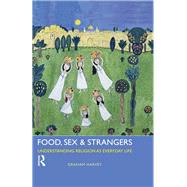 Food, Sex and Strangers: Understanding Religion as Everyday Life by Harvey,Graham, 9781844656936