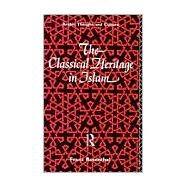 The Classical Heritage in Islam by Rosenthal,Franz, 9780415076937
