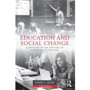 Education and Social Change: Contours in the History of American Schooling by Rury; John, 9780415526937