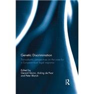 Genetic Discrimination: Transatlantic Perspectives on the Case for a European Level Legal Response by Quinn; Gerard, 9780415836937