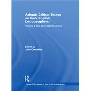 Ashgate Critical Essays on Early English Lexicographers: Volume 4: The Seventeenth Century by Considine,John;Considine,John, 9780754656937