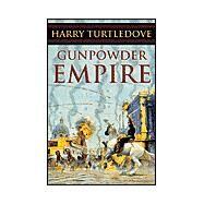 Gunpowder Empire by Turtledove, Harry, 9780765306937