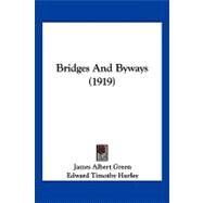 Bridges and Byways by Green, James Albert; Hurley, Edward Timothy, 9781120166937