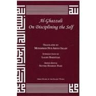 Al-Ghazzali on Disciplining the Self by Al-Ghazzali, Muhammad, 9781567446937