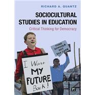 Sociocultural Studies in Education: Critical Thinking for Democracy by Quantz,Richard A, 9781612056937
