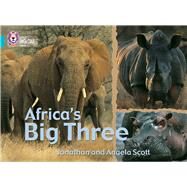 Africa's Big Three by Scott, Angela; Scott, Jonathan; Moon, Cliff, 9780007186938