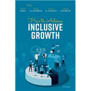 How to Achieve Inclusive Growth by Cerra, Valerie; Eichengreen, Barry; El-Ganainy, Asmaa; Schindler, Martin, 9780192846938