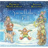 Snowflakes Fall by Maclachlan, Patricia; Kellogg, Steven, 9780385376938