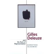 Gilles Deleuze and the Ruin of Representation by Olkowski, Dorothea, 9780520216938