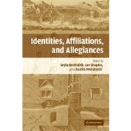 Identities, Affiliations, and Allegiances by Edited by Seyla Benhabib , Ian Shapiro , Danilo Petranovich, 9780521686938