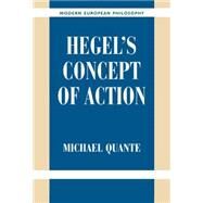 Hegel's Concept of Action by Michael Quante , Translated by Dean Moyar, 9780521826938