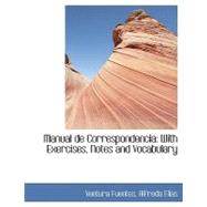 Manual de Correspondencia: With Exercises, Notes and Vocabulary by Fuentes, Alfredo Elasas Ventura, 9780554426938