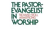 The Pastor-Evangelist in Worship by Armstrong, Richard Stoll, 9780664246938