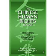 The Chinese Human Rights Reader: Documents and Commentary, 1900-2000: Documents and Commentary, 1900-2000 by Angle,Stephen C., 9780765606938