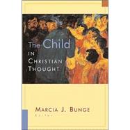 The Child in Christian Thought by Bunge, Marcia J., 9780802846938