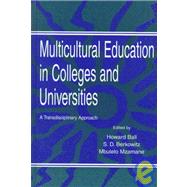 Multicultural Education in Colleges and Universities: A Transdisciplinary Approach by Ball, Howard; Mzamane, Mbulelo Vizikhungo; Berkowitz, Stephen D., 9780805816938