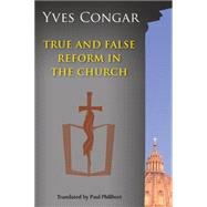 True and False Reform in the Church by Congar, Yves; Philibert, Paul, 9780814656938