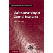 Claims Reserving in General Insurance by Hindley, David, 9781107076938