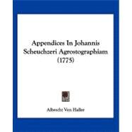 Appendices in Johannis Scheuchzeri Agrostographiam by Haller, Albrecht Von, 9781120156938