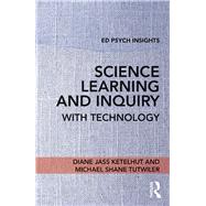 Science Learning and Inquiry with Technology by Ketelhut; Diane Jass, 9781138696938