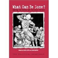 What Can Be Done : Making the Media and Politics Better by Lloyd, John; Seaton, Jean, 9781405136938