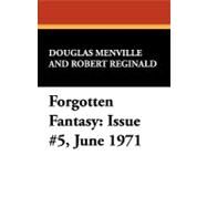 Forgotten Fantasy: Issue No 5, June 1971 by Menville, Douglas, 9781434466938