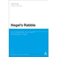 Hegel's Rabble An Investigation into Hegel's Philosophy of Right by Ruda, Frank, 9781441156938