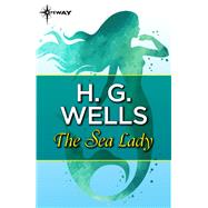 The Sea-Lady by H.G. Wells, 9781473216938