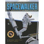 Becoming a Spacewalker by Ross, Jerry L.; Gunderson, Susan G. (CON), 9781557536938
