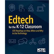 Edtech for the K-12 Classroom by ISTE (International Society for Technology in Education), 9781564846938