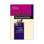 Animal Pragmatism by McKenna, Erin; Light, Andrew, 9780253216939
