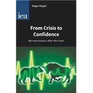 From Crisis to Confidence by Koppl, Roger, 9780255366939