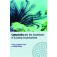 Complexity And The Experience Of Leading Organizations by Griffin; Douglas, 9780415366939