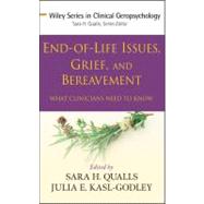 End-of-Life Issues, Grief, and Bereavement What Clinicians Need to Know by Qualls, Sara Honn; Kasl-Godley, Julia E., 9780470406939