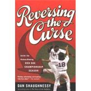 Reversing the Curse : Inside the 2004 Boston Red Sox by Shaughnessy, Dan, 9780547346939