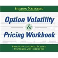 Option Volatility & Pricing Workbook: Practicing Advanced Trading Strategies and Techniques by Natenberg, Sheldon, 9781260116939