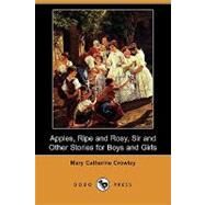 Apples, Ripe and Rosy, Sir, and Other Stories for Boys and Girls by Crowley, Mary Catherine, 9781409946939