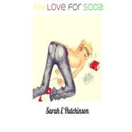 My Love for Soda by Clifford, Sarah Hutchinson, 9781503376939