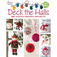 Deck the Halls 20+ Knitted Christmas Ornaments by Unknown, 9781573676939