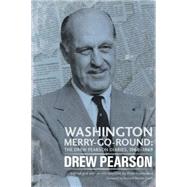 Washington Merry-Go-Round by Pearson, Drew; Hannaford, Peter; Smith, Richard Norton, 9781612346939