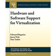 Hardware and Software Support for Virtualization by Bugnion, Edouard; Nieh, Jason; Tsafrir, Dan; Martonosi, Margaret, 9781627056939