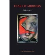 Fear of Mirrors A Fall-of-Communism Novel by ALI, TARIQ, 9781784786939