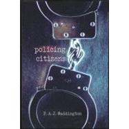 Policing Citizens: Police, Power and the State by Waddington,P.A.J., 9781857286939