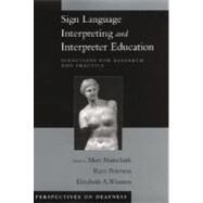 Sign Language Interpreting and Interpreter Education Directions for Research and Practice by Marschark, Marc; Peterson, Rico; Winston, Elizabeth A.; Sapere, Patricia; Convertino, Carol M.; Seewagen, Rosemarie; Monikowski, Christine, 9780195176940