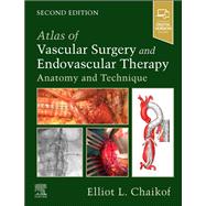Atlas of Vascular Surgery and Endovascular Therapy by Elliot L. Chaikof, 9780323566940