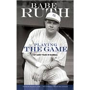 Playing the Game My Early Years in Baseball by Ruth, Babe; Cobb, William R.; Dickson, Paul, 9780486476940
