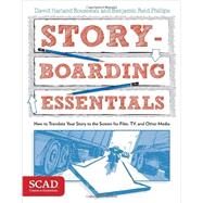 Storyboarding Essentials SCAD Creative Essentials (How to Translate Your Story to the Screen for Film, TV, and Other Media) by Rousseau, David Harland; Phillips, Benjamin Reid, 9780770436940