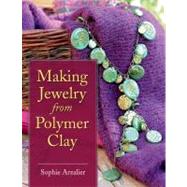 Making Jewelry from Polymer Clay by Arzalier, Sophie, 9780811706940