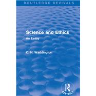 Science and Ethics: An Essay by Waddington; C. H., 9781138956940